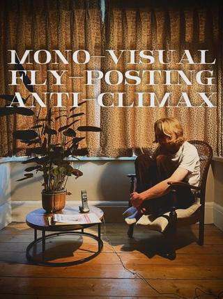 Mono-Visual Fly-Posting Anti-Climax poster