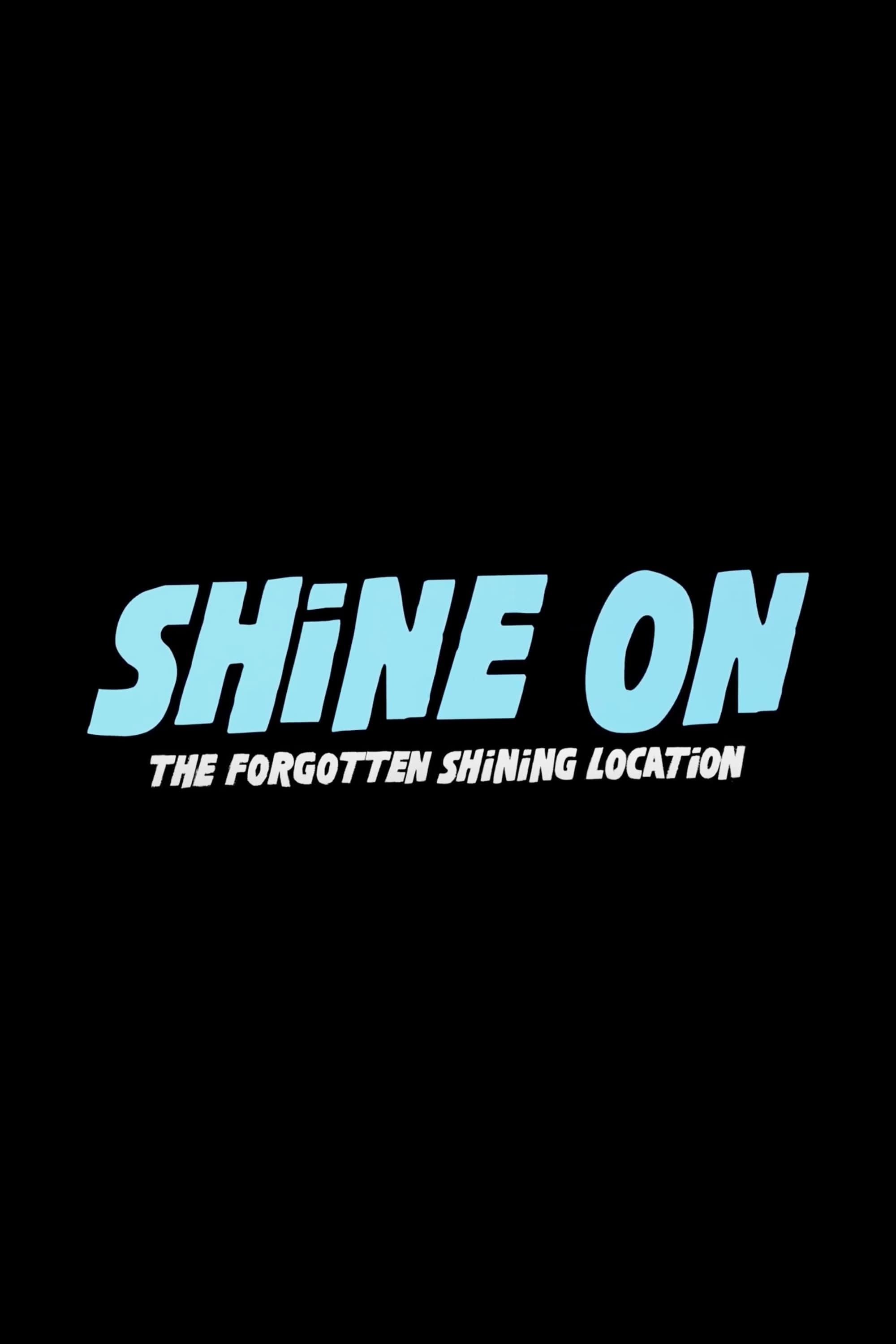 Shine On: The Forgotten Shining Location poster