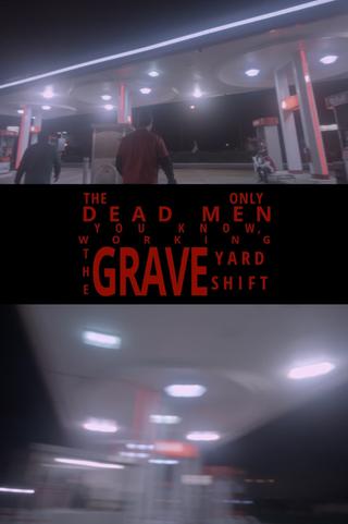 The Only Dead Men You Know, Working The Graveyard Shift poster