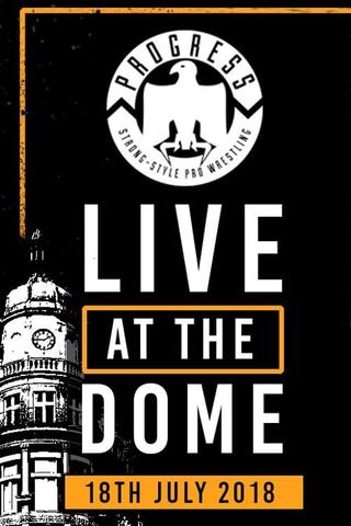 PROGRESS Live At The Dome: 18th July poster
