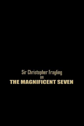 Sir Christopher Frayling On 'The Magnificent Seven' poster