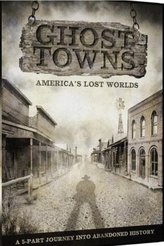 Ghost Towns: America's Lost World poster