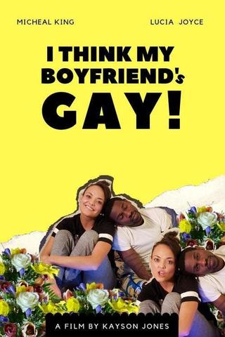 I Think My Boyfriend's Gay poster