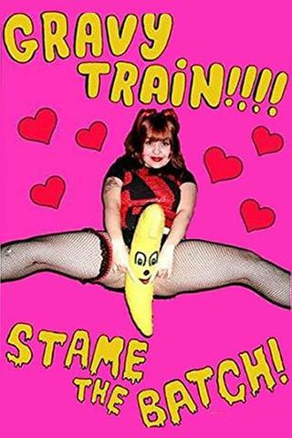 Gravy Train!!!! Stame the Batch! poster