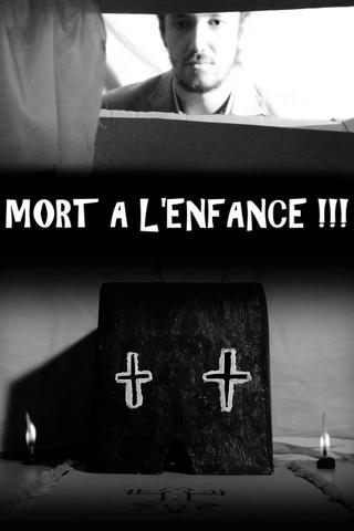 MORT A L'ENFANCE !!! poster