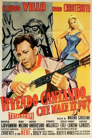 Vivendo, cantando, che male ti fò? poster