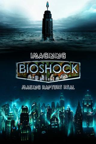 Imagining Bioshock: Making Rapture Real poster