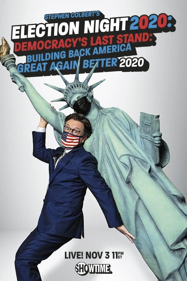 Stephen Colbert's Election Night 2020: Democracy's Last Stand: Building Back America Great Again Better 2020 poster