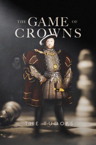 The Game of Crowns: The Tudors poster