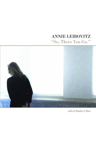 Annie Leibovitz: So, There You Go poster