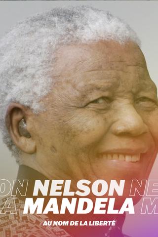 Nelson Mandela, au nom de la liberté poster