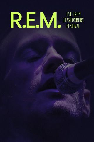 R.E.M. - Live from Glastonbury Festival poster