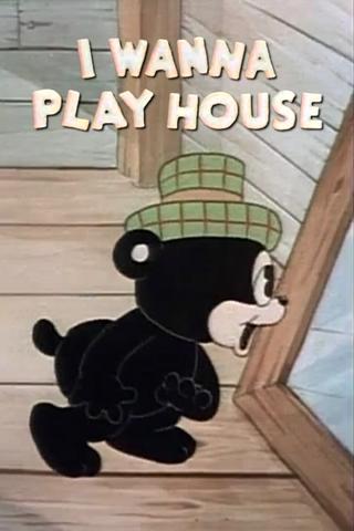I Wanna Play House poster