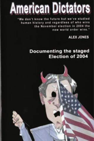 American Dictators: Staging of the 2004 Presidential Election poster