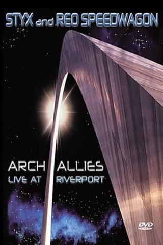 Styx and REO Speedwagon: Arch Allies, Live at Riverport poster