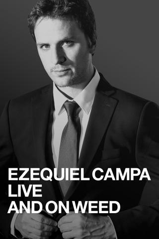 Ezequiel Campa: Live and on Weed poster