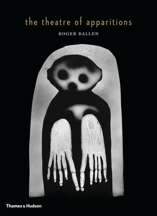 Roger Ballen's Theatre of Apparitions poster