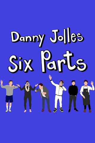Danny Jolles: Six Parts poster