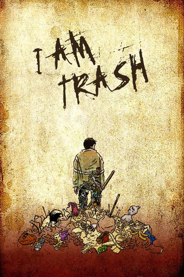 I Am Trash poster