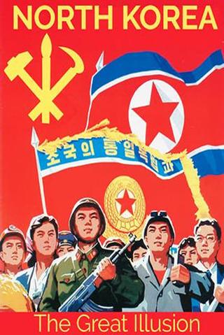 North Korea: The Great Illusion poster