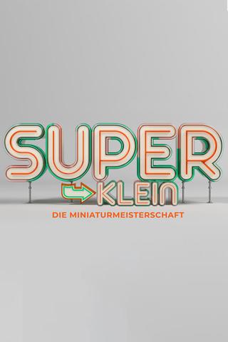 Superklein - Die Miniaturmeisterschaft poster