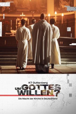 KT Guttenberg - Um Gottes willen? - Die Macht der Kirche in Deutschland poster