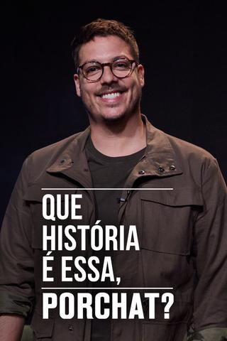 Que História é Essa, Porchat? poster