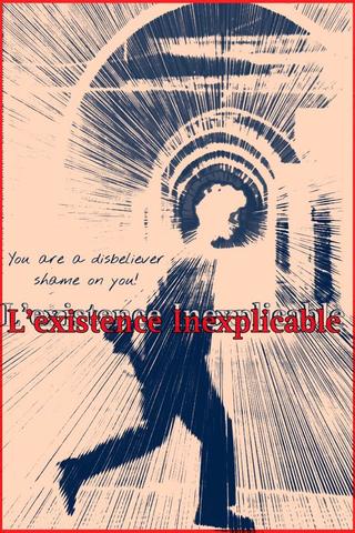 Inexplicable existence poster