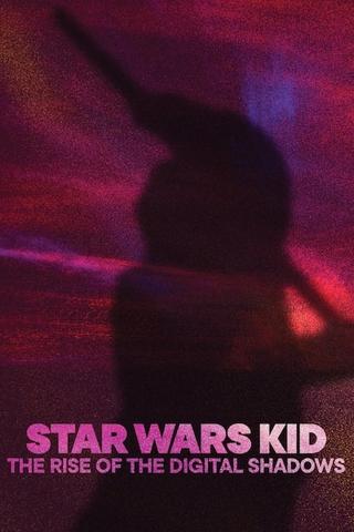 Star Wars Kid: The Rise of the Digital Shadows poster