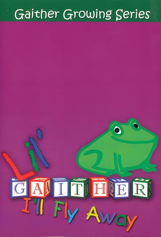 Lil Gaither: I'll Fly Away poster