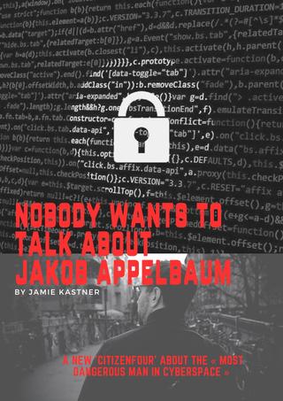 NOBODY WANTS TO TALK ABOUT JACOB APPLEBAUM poster