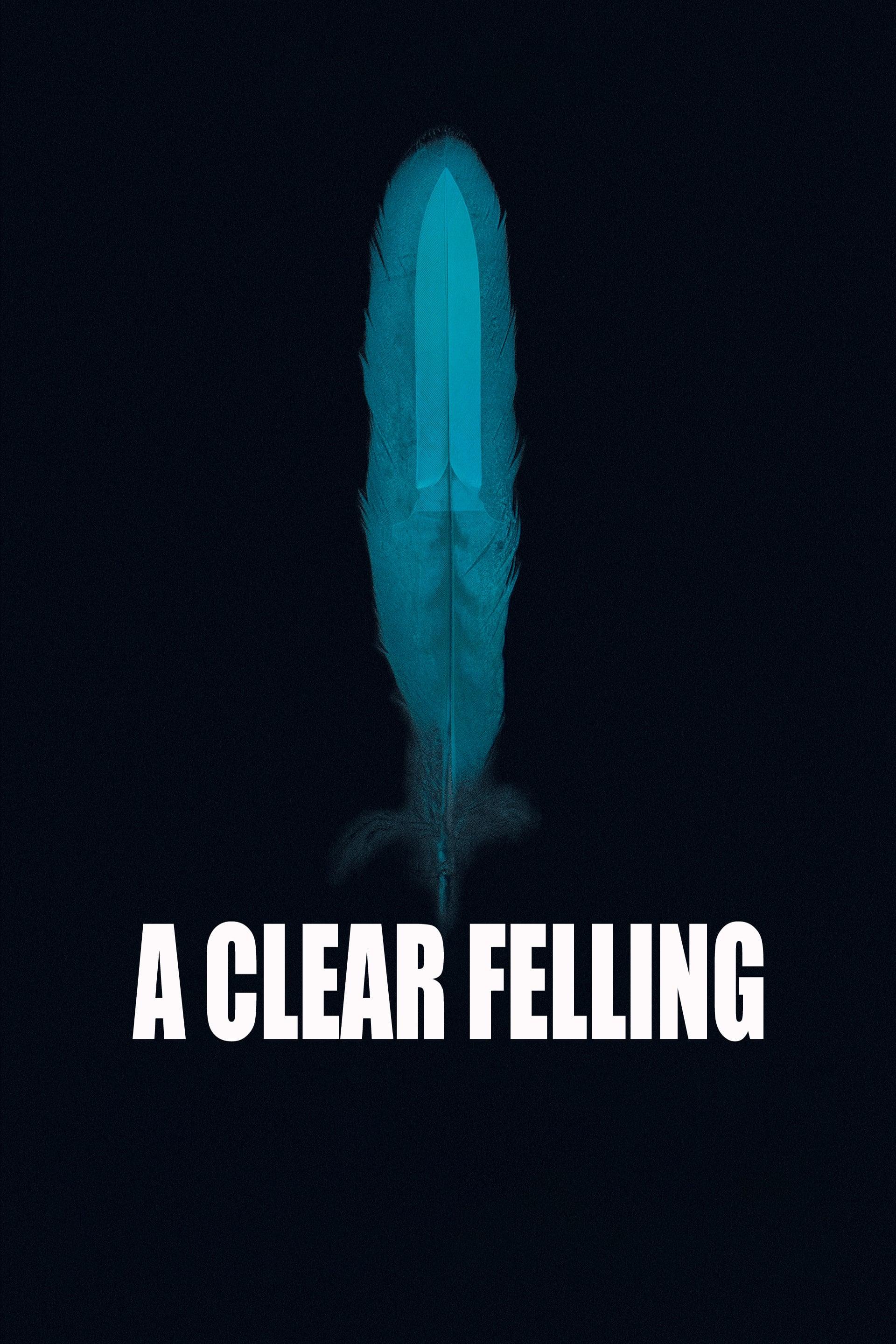 A Clear Felling poster