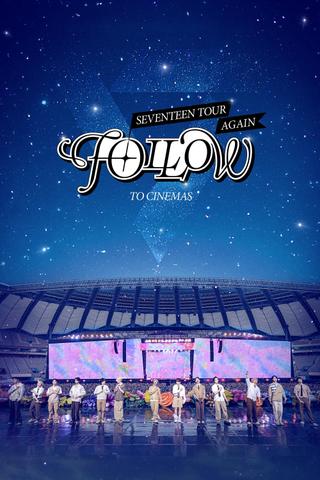 SEVENTEEN TOUR ‘FOLLOW’ AGAIN TO CINEMAS poster