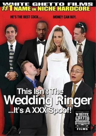 This Isn't The Wedding Ringer...It's A XXX Spoof! poster