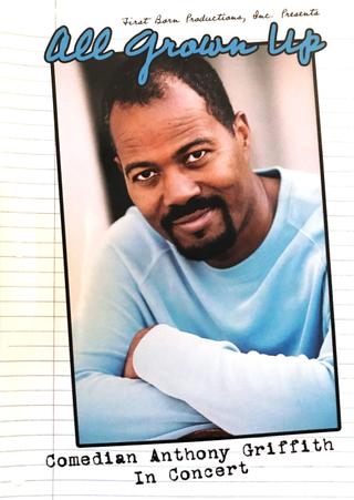 All Grown Up - Comedian Anthony Griffith In Concert poster