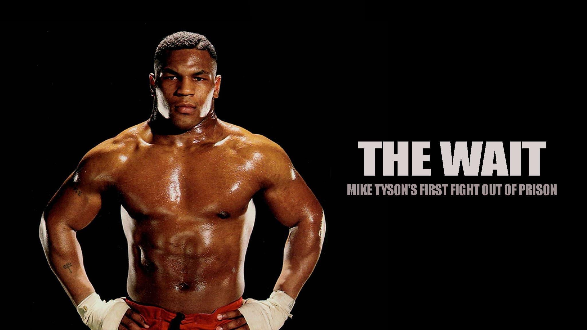 The Wait: Mike Tyson's First Fight Out of Prison backdrop
