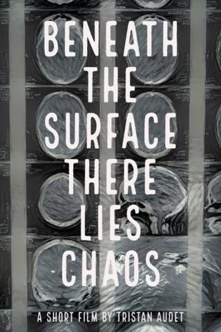 Beneath The Surface There Lies Chaos poster