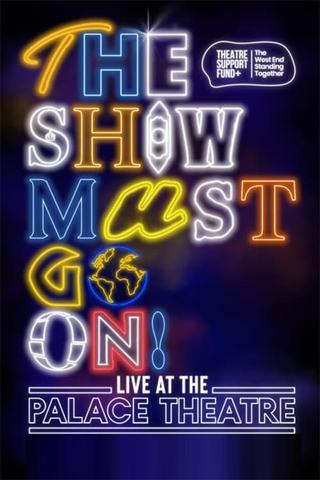 The Show Must Go On! - Live at the Palace Theatre poster