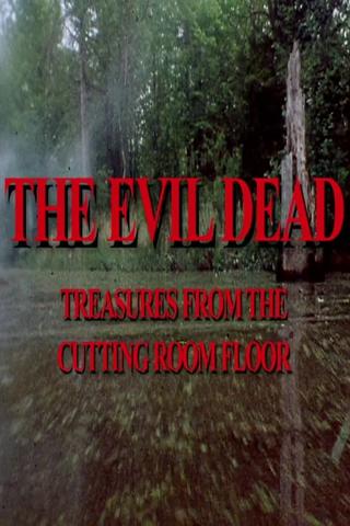 The Evil Dead: Treasures from the Cutting Room Floor poster