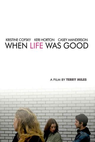 When Life Was Good poster