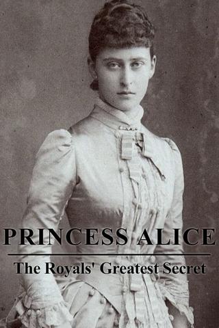 Princess Alice: The Royals’ Greatest Secret poster