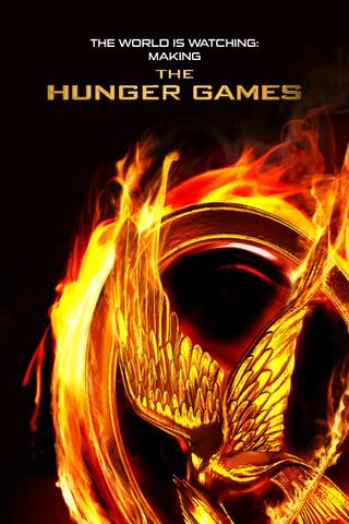 The World Is Watching: Making the Hunger Games poster