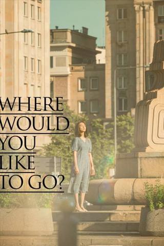 Where Would You Like to Go? poster