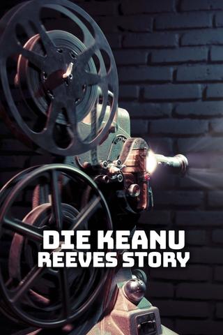 Die Keanu Reeves Story poster
