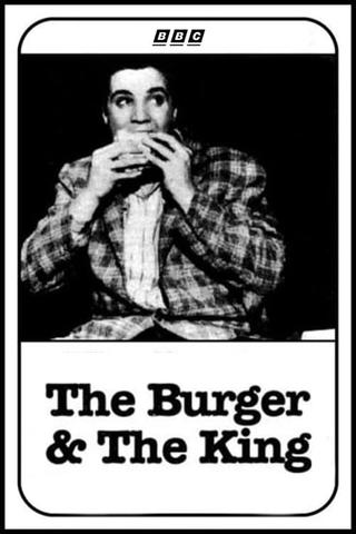 The Burger and the King: The Life & Cuisine of Elvis Presley poster
