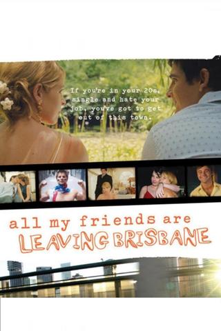 All My Friends Are Leaving Brisbane poster