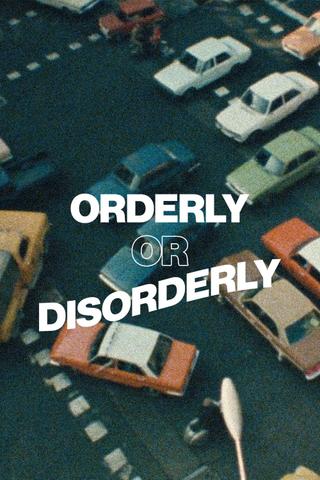 Orderly or Disorderly poster