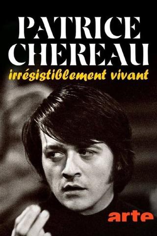 Patrice Chéreau, irrésistiblement vivant poster