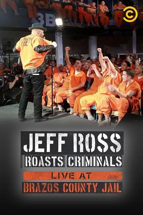 Jeff Ross Roasts Criminals: Live at Brazos County Jail poster