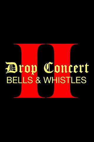 Drop Concert II: Bells & Whistles poster